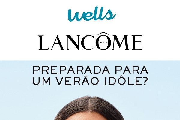 Wells &times; Lanc&ocirc;me